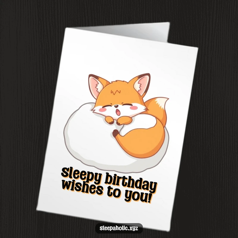 Funny Free Printable Birthday Card: Yawning fox nestled on a huge fluffy pillow, eyes drooping, dreaming sweet birthday dreams.